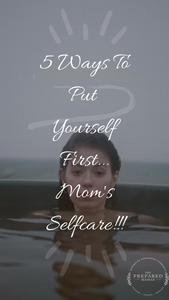 5 Ways To Put Yourself First... Mom's Selfcare!!!