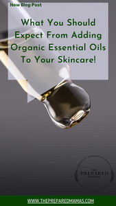 According to The Prepared Mamas... What You Should Expect From Adding Organic Essential Oils to your Skincare!